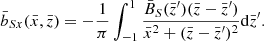 $$ \begin{aligned} {\bar{b}}_{Sx}({\bar{x}},{\bar{z}}) = -\frac{1}{\pi }\int _{-1}^{1}\frac{{\bar{B}}_S({\bar{z}}^{\prime })({\bar{z}}-{\bar{z}}^{\prime })}{{\bar{x}}^2+({\bar{z}}-{\bar{z}}^{\prime })^2}\mathrm{d}{\bar{z}}^{\prime }. \end{aligned} $$