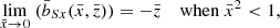 $$ \begin{aligned} \lim _{{\bar{x}} \rightarrow 0}\ ({{\bar{b}}_{Sx}({\bar{x}},{\bar{z}})}) = -{\bar{z}} \ \ \ \ \mathrm{when} \ {\bar{x}}^2 < 1, \nonumber \end{aligned} $$
