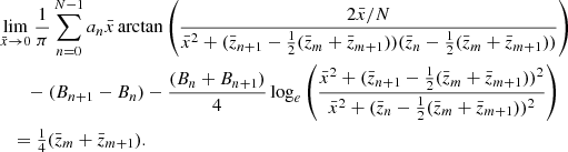 $$ \begin{aligned}&\lim _{{\bar{x}} \rightarrow 0}\frac{1}{\pi }\sum _{n=0}^{N-1}a_n {\bar{x}}\arctan \left(\frac{2{\bar{x}}/N}{{\bar{x}}^2+({\bar{z}}_{n+1}-\frac{1}{2}({\bar{z}}_m+{\bar{z}}_{m+1}))({\bar{z}}_n-\frac{1}{2}({\bar{z}}_m+{\bar{z}}_{m+1}))}\right) \nonumber \\&\qquad -(B_{n+1}-B_n) -\frac{(B_n+B_{n+1})}{4} \log _e{\left( \frac{{\bar{x}}^2+({\bar{z}}_{n+1}-\frac{1}{2}({\bar{z}}_m+{\bar{z}}_{m+1}))^2}{{\bar{x}}^2+({\bar{z}}_n-\frac{1}{2}({\bar{z}}_m+{\bar{z}}_{m+1}))^2}\right)}\nonumber \\&\quad = \textstyle {\frac{1}{4}}({\bar{z}}_m+{\bar{z}}_{m+1}). \nonumber \end{aligned} $$