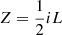 $ Z={\frac{1}{2}}iL $