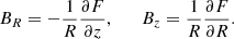 $$ \begin{aligned} B_R=-\frac{1}{R}\frac{\partial F}{\partial z},\ \ \ \ \ \ B_z=\frac{1}{R}\frac{\partial F}{\partial R}. \nonumber \end{aligned} $$