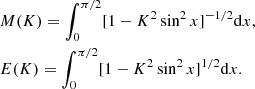 $$ \begin{aligned}&M(K) = \int _0^{\pi /2}[1-K^2\sin ^2x]^{-1/2}\mathrm{d}x,\nonumber \\&E(K) = \int _0^{\pi /2}[1-K^2\sin ^2x]^{1/2} \mathrm{d}x. \nonumber \end{aligned} $$