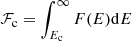 $ \mathcal{F}_{\mathrm{c}}=\int_{E_{\mathrm{c}}}^{\infty}F(E)\mathrm{d}E $