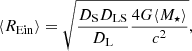 $$ \begin{aligned} \langle R_{\rm Ein}\rangle = \sqrt{\frac{D_{\rm S}D_{\rm LS}}{D_{\rm L}}\frac{4G\langle M_{\star }\rangle }{c^2}}, \end{aligned} $$