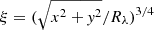 $ \xi=(\sqrt{x^2+\mathit{y}^2}/{R_\lambda})^{3/4} $