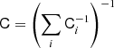 $$ \begin{aligned} \mathsf C = \left(\sum _i\mathsf C _i^{-1}\right)^{-1} \end{aligned} $$