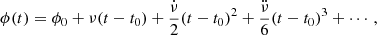 $$ \begin{aligned} \phi (t)=\phi _0+\nu (t-t_0)+\frac{\dot{\nu }}{2}(t-t_0)^2+\frac{\ddot{\nu }}{6}(t-t_0)^3 + \cdots , \end{aligned} $$