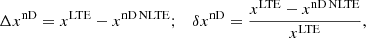 $$ \begin{aligned} \Delta x^\mathrm{{nD}} = x^\mathrm{{LTE}}-x^\mathrm{{nD\,NLTE}};\quad \delta x^\mathrm{nD} = \frac{x^\mathrm{LTE}-x^\mathrm{nD\,NLTE}}{x^\mathrm{LTE}}, \end{aligned} $$