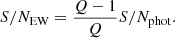 $$ \begin{aligned} S/N_{\mathrm{EW}} = \frac{Q-1}{Q} S/N_{\rm phot} .\end{aligned} $$