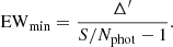 $$ \begin{aligned} \mathrm{EW}_{\min } = \frac{\Delta ^{\prime }}{S/N_{\rm phot} - 1} .\end{aligned} $$