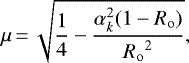 \begin{equation*} \mu\,{=}\,\sqrt{\frac{1}{4}-\frac{\alpha_k^2(1-{R_{\mathrm{o}}})}{{R_{\mathrm{o}}}^2}}, \end{equation*}