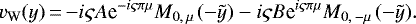 \begin{equation*} v_{\mathrm{W}}(y)\,{=}\,{-}i\varsigma A\textrm{e}^{- i\varsigma\pi\mu}M_{0,\,\mu\,}(-\tilde y)- i\varsigma B\textrm{e}^{i\varsigma\pi\mu}M_{0,\,-\mu\,}(-\tilde y). \end{equation*}