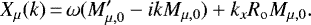 \begin{equation*} X_{\mu}(k)\,{=}\,\omega(M'_{\mu,0}-ikM_{\mu,0})+k_x{R_{\mathrm{o}}} M_{\mu,0}.\end{equation*}