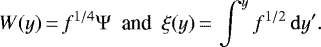 \begin{equation*} W(y)\,{=}\,f^{1/4}\Psi\ \text{ and }\ \xi(y)\,{=}\,\int^y f^{1/2}\,\mathrm{d}y'. \end{equation*}