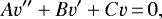 \begin{equation*} Av''+Bv'+Cv\,{=}\,0,\end{equation*}
