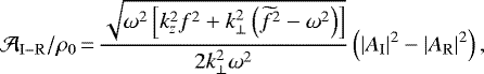 \begin{equation*} \mA_{\mathrm{I-R}}/{\rho_0}\,{=}\,\frac{\sqrt{\omega^2\left[k_z^2f^2+k_{\perp}^2\left(\widetilde{f}^2-\omega^{2}\right)\right]}}{2k_{\perp}^2\omega^2}\left(\left|A_{\mathrm{I}}\right|^{2}-\left|A_{\mathrm{R}}\right|^{2}\right),~ \end{equation*}
