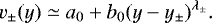 \begin{equation*} v_{\pm}(y)\simeq a_0+b_0(y-y_{\pm})^{\lambda_{\pm}}. \end{equation*}