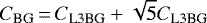 \begin{equation*}C_{\textrm{BG}}\,{=}\,C_{\textrm{L3BG}} + \sqrt{5}C_{\textrm{L3BG}} \end{equation*}