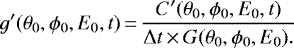 \begin{equation*} g'(\theta_0, \phi_0, E_0, t)\,{=}\,\frac{ C'(\theta_0,\phi_0, E_0, t)}{\Delta t\,{\times}\,G(\theta_0, \phi_0, E_0).} \end{equation*}