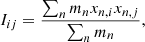 $$ \begin{aligned} I_{ij} = \frac{\sum _n m_{n} x_{n,i} x_{n,j}}{\sum _n m_{n}}, \end{aligned} $$