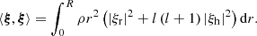 $$ \begin{aligned} \langle \boldsymbol{\xi },\boldsymbol{\xi }\rangle = \int _0^R\rho r^2 \left(|\xi _{\rm r}|^2+l\left(l+1\right)|\xi _{\rm h}|^2\right)\mathrm{d}r. \end{aligned} $$