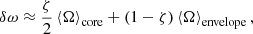 $$ \begin{aligned} \delta \omega \approx \frac{\zeta }{2}\left < {\Omega }\right>_{\rm core}+\left(1-\zeta \right)\left < {\Omega }\right>_{\rm envelope}, \end{aligned} $$