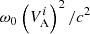$ \omega_0 \left(V_{\mathrm{A}}^{i}\right)^2/c^2 $