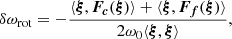 $$ \begin{aligned} \delta \omega _{\rm rot}=-\frac{\langle \boldsymbol{\xi },\boldsymbol{F_c}(\boldsymbol{\xi })\rangle + \langle \boldsymbol{\xi },\boldsymbol{F_f}(\boldsymbol{\xi }) \rangle }{2 \omega _0 \langle \boldsymbol{\xi }, \boldsymbol{\xi } \rangle }, \end{aligned} $$