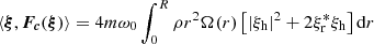 $$ \begin{aligned} \langle \boldsymbol{\xi },\boldsymbol{F_c}(\boldsymbol{\xi }) \rangle = 4 m \omega _0 \int _0^R \rho r^2 \Omega (r)\left[|\xi _{\rm h}|^2+2\xi _{\rm r}^* \xi _{\rm h}\right]\mathrm{d}r \end{aligned} $$
