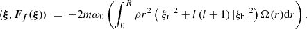 $$ \begin{aligned} \langle \boldsymbol{\xi },\boldsymbol{F_f}(\boldsymbol{\xi }) \rangle \ =\ {-2} m \omega _0 \left(\int _0^{R} \rho r^2 \left(|\xi _{\rm r}|^2+l\left(l+1\right)|\xi _{\rm h}|^2\right) \Omega (r) \mathrm{d}r \right). \end{aligned} $$