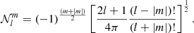 $$ \begin{aligned} \mathcal{N} _{l}^{m}=(-1)^{\frac{\left(m+|m|\right)}{2}}\left[\frac{2l+1}{4\pi }\frac{(l-|m|)!}{(l+|m|)!}\right]^{\frac{1}{2}}. \end{aligned} $$