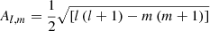 $$ \begin{aligned} A_{l,m}=\frac{1}{2}\sqrt{\left[l\left(l+1\right)-m\left(m+1\right)\right]} \end{aligned} $$
