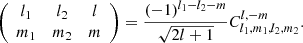 $$ \begin{aligned} \left(\begin{array}{ccc} l_{1}&l_{2}&l \\ m_{1}&m_{2}&m \end{array}\right) = \frac{(-1)^{l_{1}-l_{2}-m}}{\sqrt{2l+1}}C_{l_{1},m_{1},l_{2},m_{2}}^{l,-m}. \end{aligned} $$