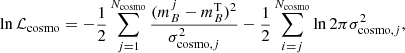 $$ \begin{aligned} \ln \mathcal{L} _{\rm cosmo} = -\frac{1}{2}\sum _{j=1}^{N_{\rm cosmo}} \frac{(m_B^j - m_B^\mathrm{T})^2}{\sigma _{\mathrm{cosmo},j}^2} - \frac{1}{2}\sum _{i=j}^{N_{\rm cosmo}} \ln 2 \pi \sigma _{\mathrm{cosmo},j}^2, \end{aligned} $$