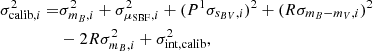 $$ \begin{aligned} \sigma _{\mathrm{calib},i}^2 =&\sigma _{m_B,i}^2 + \sigma _{\mu _{\rm SBF},i}^2 +(P^1 \sigma _{s_{BV},i})^2 + (R \sigma _{m_B-m_V,i})^2\nonumber \\&- 2R\sigma _{m_B,i}^2 + \sigma _{\rm int,calib}^2, \end{aligned} $$