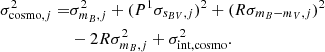 $$ \begin{aligned} \sigma _{\mathrm{cosmo},j}^2 =&\sigma _{m_B,j}^2 + (P^1 \sigma _{s_{BV},j})^2 + (R \sigma _{m_B-m_V,j})^2\nonumber \\&- 2R\sigma _{m_B,j}^2 + \sigma _{\rm int,cosmo}^2. \end{aligned} $$