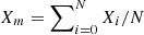 $ X_m=\sum\nolimits_{i=0}^NX_i/N $