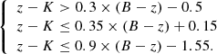 $$ \begin{aligned} {\left\{ \begin{array}{ll} z-K > 0.3\times (B-z) - 0.5\\ z-K \le 0.35\times (B-z) + 0.15\\ z-K \le 0.9\times (B-z)-1.55.\\ \end{array}\right.} \end{aligned} $$