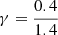 $ \gamma=\frac{0.4}{1.4} $