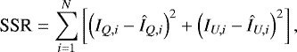 \begin{equation*} \textrm{SSR} = \sum\limits_{i=1}^N \left[\left(I_{Q,i} - \hat{I}_{Q,i}\right)^2 + \left(I_{U,i} - \hat{I}_{U,i}\right)^2\right],\end{equation*}
