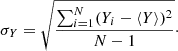 $$ \begin{aligned} \sigma _{Y} = \sqrt{\frac{\sum _{i=1}^{N}(Y_{i}-\langle Y \rangle )^2}{N-1}}\cdot \end{aligned} $$