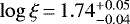 $\log\xi\,{=}\,1.74_{-0.04}^{+0.05}$
