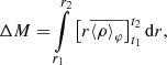 $$ \begin{aligned} \Delta M =&\int \limits _{r_1}^{r_2}\left[r\overline{\left\langle \rho \right\rangle _\varphi }\right]^{t_2}_{t_1}\mathrm{d} {r}, \end{aligned} $$