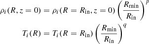 $$ \begin{aligned} \rho _i(R,z=0)&= \rho _i(R=R_{\mathrm{in} },z=0) \left(\frac{R_{\mathrm{min} }}{R_{\mathrm{in} }}\right)^p\\ T_i(R)&= T_i(R=R_{\mathrm{in} }) \left(\frac{R_{\mathrm{min} }}{R_{\mathrm{in} }}\right)^q \end{aligned} $$