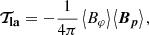 $$ \begin{aligned} \boldsymbol{\mathcal{T} _\mathrm{la} } = - \frac{1}{4\pi }\left\langle B_\varphi \right\rangle \left\langle \boldsymbol{B_p} \right\rangle , \end{aligned} $$
