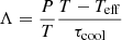 $$ \begin{aligned} \Lambda = \frac{P}{T}\frac{T-T_\mathrm{eff} }{\tau _\mathrm{cool} } \end{aligned} $$