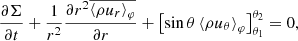$$ \begin{aligned} \frac{\partial \Sigma }{\partial t} + \frac{1}{r^2}\frac{\partial r^2\overline{\left\langle \rho u_r \right\rangle _\varphi }}{\partial r} + \left[ \sin \theta \left\langle \rho u_\theta \right\rangle _\varphi \right]_{\theta _1}^{\theta _2} = 0, \end{aligned} $$