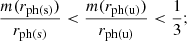 $$ \begin{aligned} \frac{m(r_\mathrm{ph(s)} )}{r_\mathrm{ph(s)} } < \frac{m(r_\mathrm{ph(u)} )}{r_\mathrm{ph(u)} } < \frac{1}{3}; \end{aligned} $$