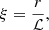$$ \begin{aligned} \xi = \frac{r}{\mathcal{L} }, \end{aligned} $$