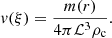 $$ \begin{aligned} { v}(\xi )&= \frac{m(r)}{4\pi \mathcal{L} ^{3}\rho _{\mathrm{c} }}. \end{aligned} $$